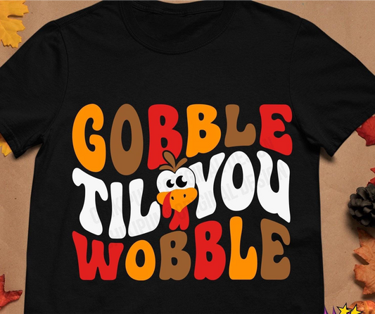 Gobble til you wobble Turkey day shirts