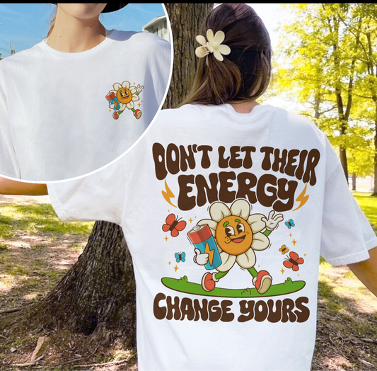 Don't let their energy change yours, double sided