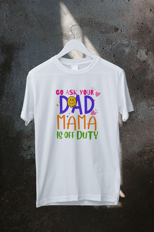 Go Ask Your Dad, mama is off duty