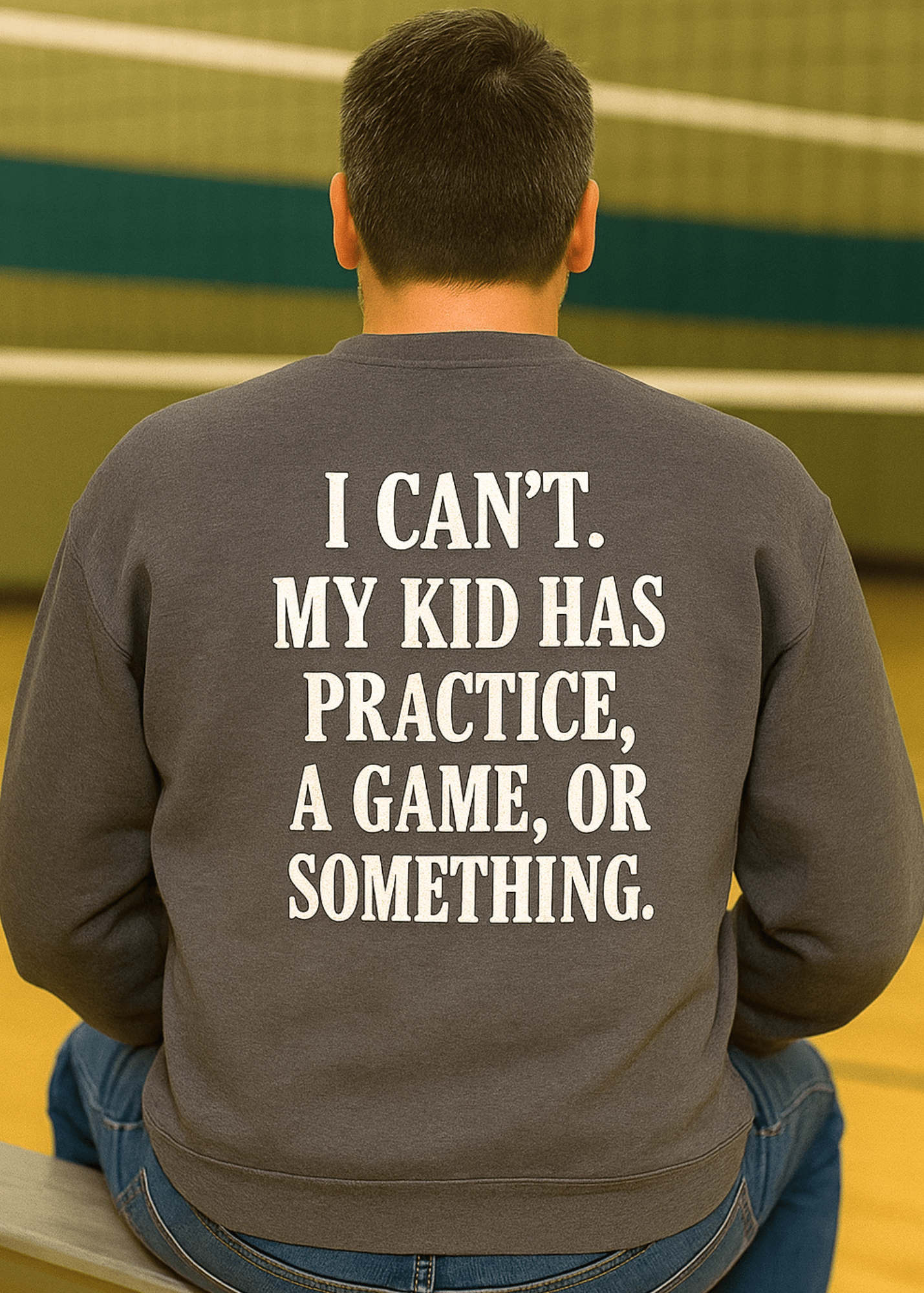 I Can't My Kid Has Practice Crewneck